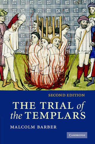 The Trial of the Templars: (2nd Revised edition)