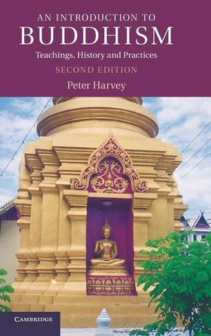 An Introduction to Buddhism: Teachings, History and Practices (Introduction to Religion 2nd Revised edition)