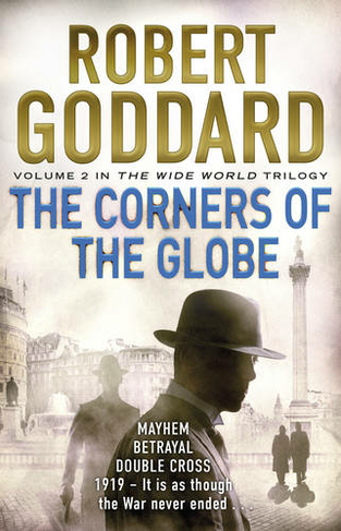 The Corners of the Globe: (The Wide World - James Maxted 2) (The Wide World Trilogy)