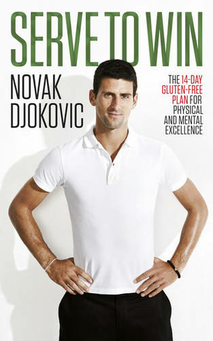 Serve To Win: Novak Djokovic's life story with diet, exercise and motivational tips