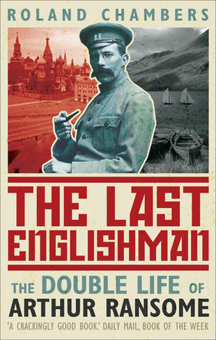 The Last Englishman: The Double Life of Arthur Ransome (Main)