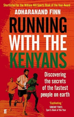 Running with the Kenyans: Discovering the secrets of the fastest people on earth (Main)