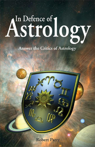 In Defence of Astrology: Answer the Critics of Astrology
