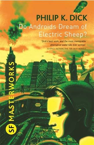 Do Androids Dream Of Electric Sheep?: The inspiration behind Blade Runner and Blade Runner 2049 (S.F. Masterworks)