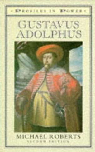 Gustavas Adolphus: (Profiles In Power 2nd New edition)