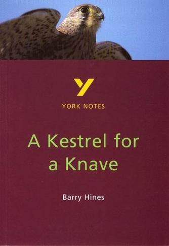 A Kestrel for a Knave everything you need to catch up, study and prepare for and 2023 and 2024 exams and assessments: (York Notes 2nd edition)