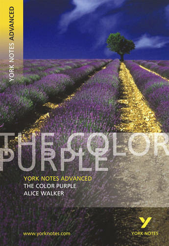 The Color Purple: York Notes Advanced everything you need to catch up, study and prepare for and 2023 and 2024 exams and assessments: (York Notes Advanced)