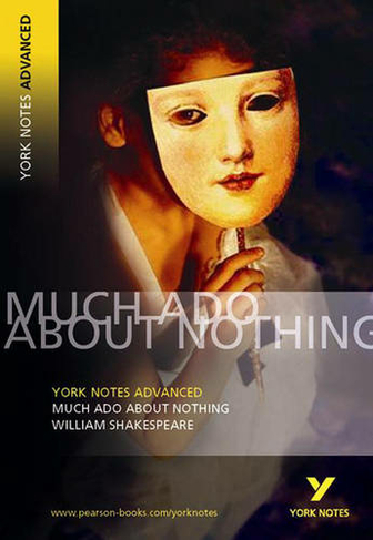 Much Ado About Nothing: York Notes Advanced everything you need to catch up, study and prepare for and 2023 and 2024 exams and assessments: (York Notes Advanced)