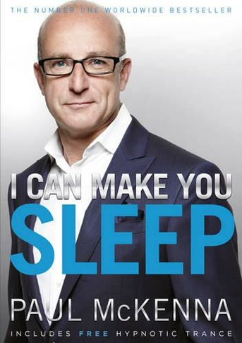I Can Make You Sleep: find rest and relaxation with multi-million-copy bestselling author Paul McKenna's sure-fire system