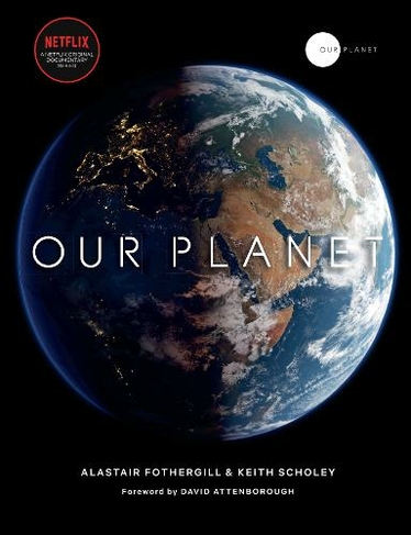 Our Planet: The official companion to the ground-breaking Netflix original Attenborough series with a special foreword by David Attenborough