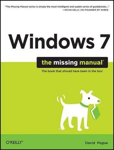 Windows 7: The Missing Manual: The Book That Should Have Been in the Box