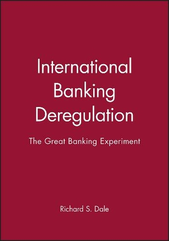 International Banking Deregulation: The Great Banking Experiment
