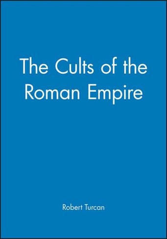 The Cults of the Roman Empire: (Ancient World)
