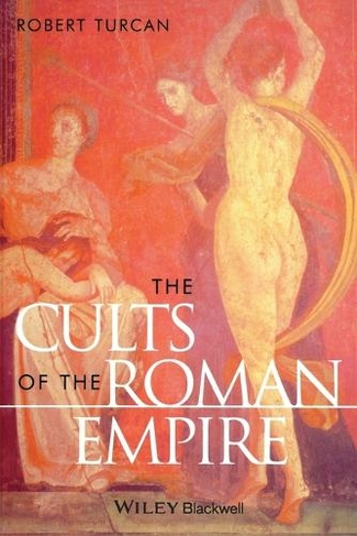 The Cults of the Roman Empire: (Ancient World)