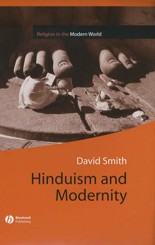 Hinduism and Modernity: (Religion and Spirituality in the Modern World)