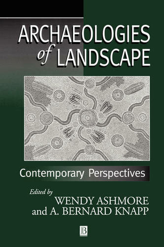 Archaeologies of Landscape: Contemporary Perspectives (Social Archaeology)