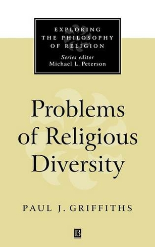 Problems of Religious Diversity: (Exploring the Philosophy of Religion)