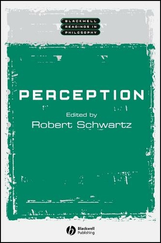 Perception: (Wiley Blackwell Readings in Philosophy)