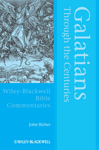 Galatians Through the Centuries: (Wiley Blackwell Bible Commentaries)
