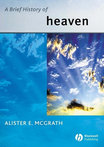 A Brief History of Heaven: (Wiley Blackwell Brief Histories of Religion)