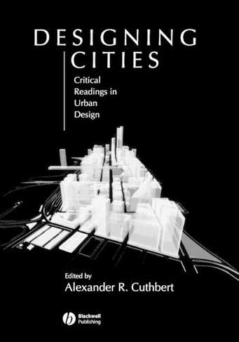 Designing Cities: Critical Readings in Urban Design