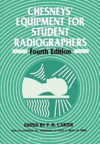 Chesneys' Equipment for Student Radiographers: (4th edition)