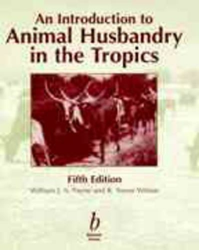 An Introduction to Animal Husbandry in the Tropics: (5th edition)