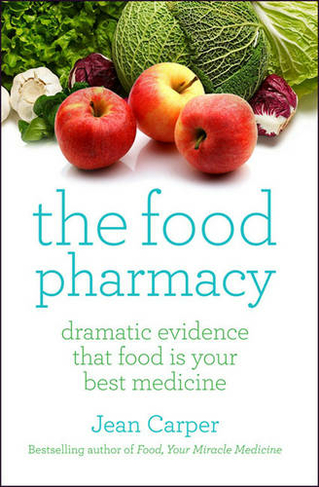 The Food Pharmacy: Dramatic New Evidence That Food Is Your Best Medicine (Re-issue)
