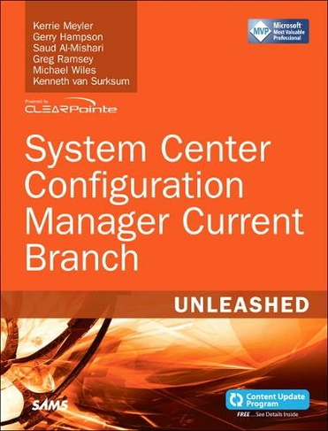System Center Configuration Manager Current Branch Unleashed: (Unleashed)