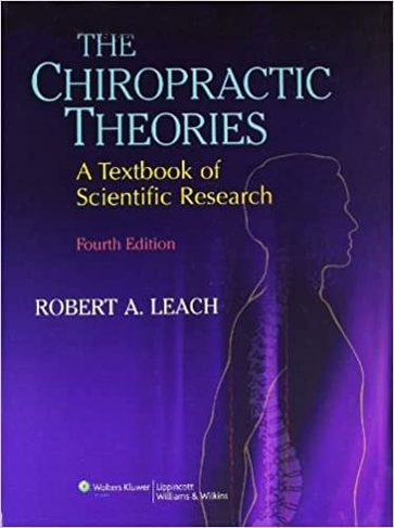 The Chiropractic Theories: A Textbook of Scientific Research (4th edition)