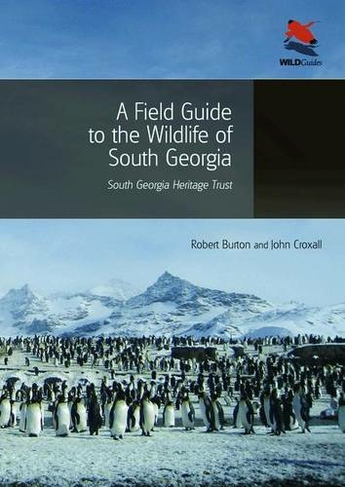 A Field Guide to the Wildlife of South Georgia: (WILDGuides)