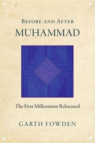 Before and After Muhammad: The First Millennium Refocused
