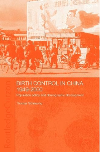 Birth Control in China 1949-2000: Population Policy and Demographic Development (Chinese Worlds)
