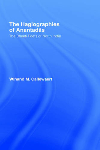 The Hagiographies of Anantadas: The Bhakti Poets of North India