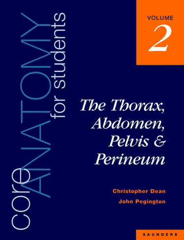 Core Anatomy for Students: Vol. 2: The Thorax, Abdomen, Pelvis and Perineum