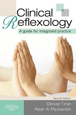 Clinical Reflexology: A Guide for Integrated Practice (2nd edition)