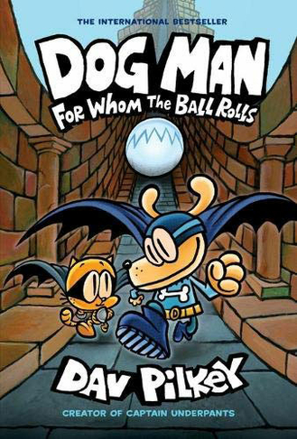 For Whom the Ball Rolls: (Dog Man)