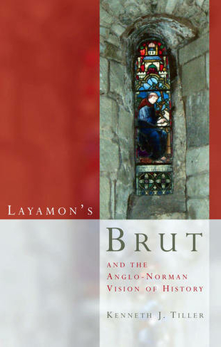 Layamon's Brut and the Anglo-Norman Vision of History