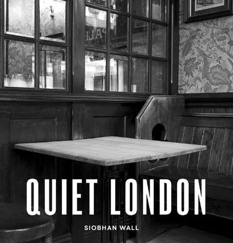 Quiet London: updated edition (London Guides Revised Edition)