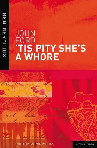 Tis Pity She's a Whore: (New Mermaids)