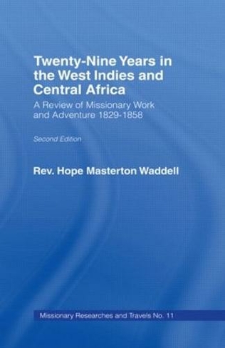 Twenty-nine Years in the West Indies and Central Africa: A Review of Missionary Work and Adventure 1829-1858