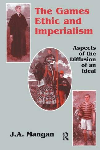 The Games Ethic and Imperialism: Aspects of the Diffusion of an Ideal (Sport in the Global Society)