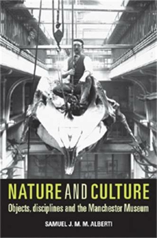 Nature and Culture: Objects, Disciplines and the Manchester Museum
