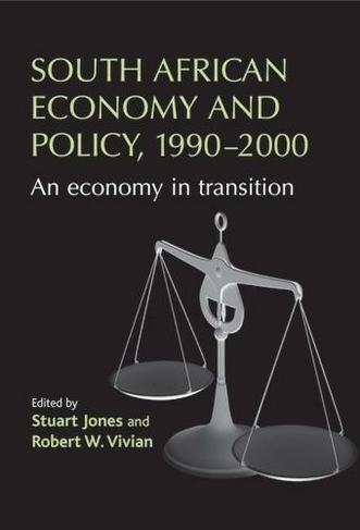 South African Economy and Policy, 1990-2000: An Economy in Transition
