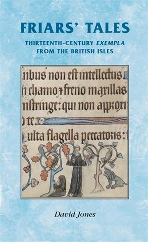 Friars' Tales: Sermon Exempla from the British Isles (Manchester Medieval Sources)