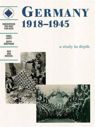 Germany 1918-1945: A depth study: (Discovering the Past for GCSE)