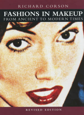 Fashions in Makeup: From Ancient to Modern Times (3rd ed.)