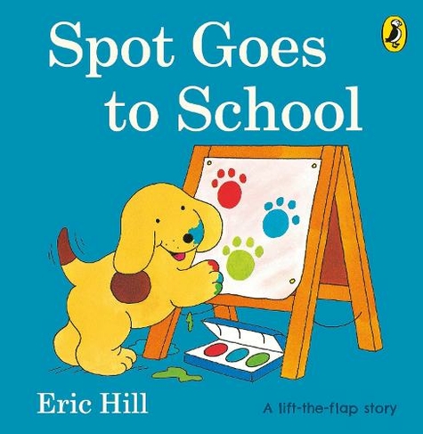 Spot Goes to School: (Spot - Original Lift The Flap)