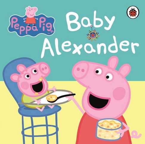 Peppa Pig: Baby Alexander: (Peppa Pig)