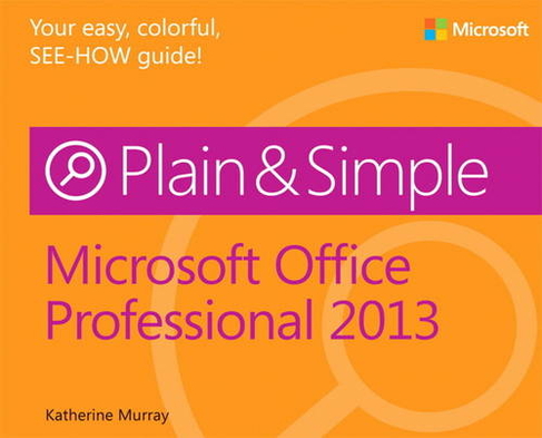 Microsoft Office Professional 2013 Plain & Simple: (Plain & Simple)